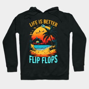 Life is better in flip flops | Summer Beach lover Funny Hoodie